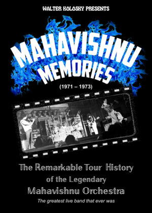 Mahavishnu Memories: The Remarkable Tour History of the Legendary Mahavishnu Orchestra [Premium Print Edition]